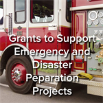 Grants to Support Emergency and Disaster Prep Projects
